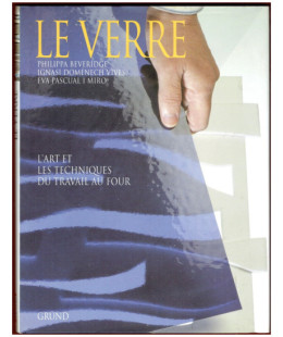 Le Verre, l'art et les techniques du travail au four