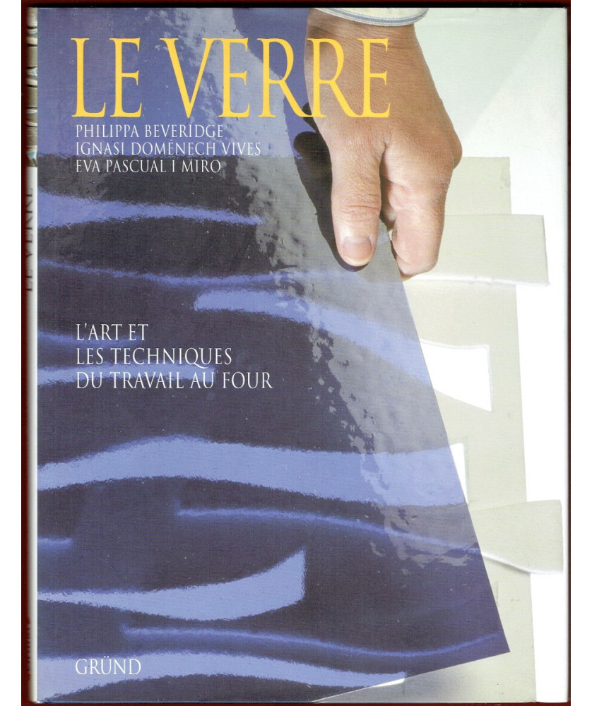 Le Verre, l'art et les techniques du travail au four