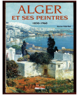 Alger et ses Peintres 1830-1960