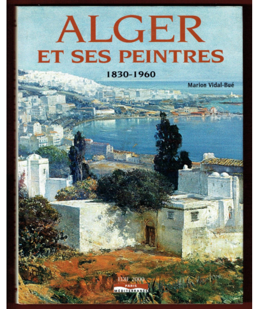 Alger et ses Peintres 1830-1960