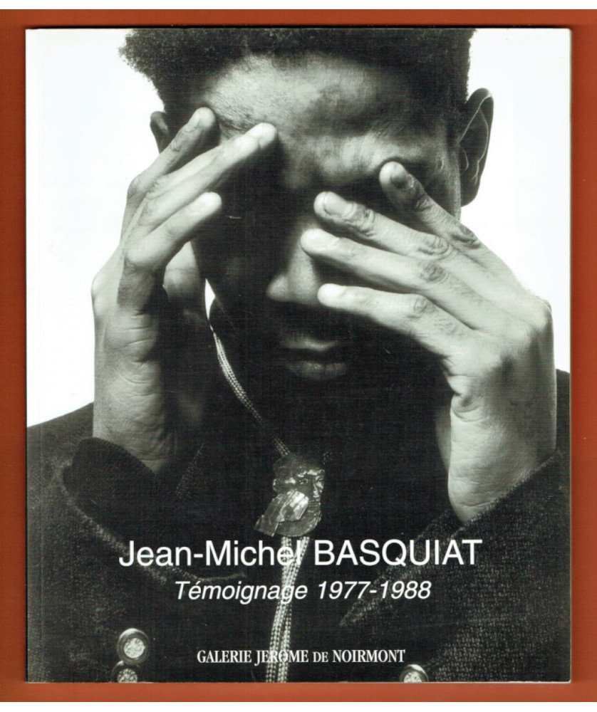 Jean Michel Basquiat - Témoignage 1977-1988