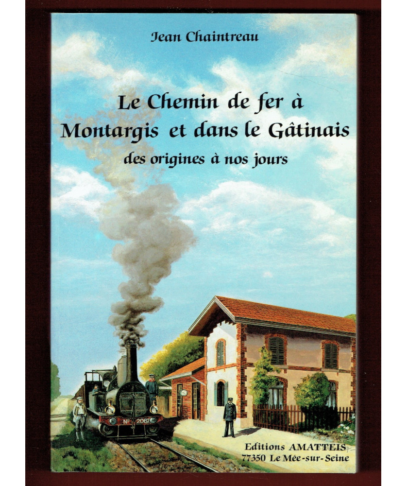 Le Chemin de Fer à Montargis et dans le Gâtinais