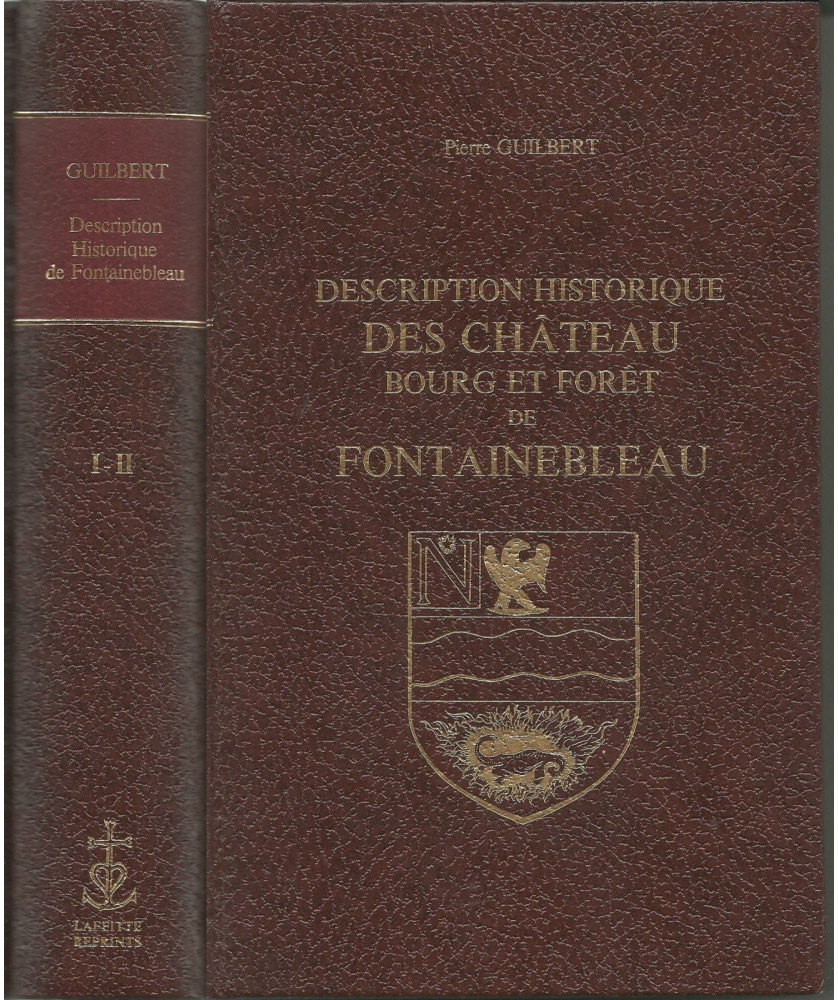 Fontainebleau - Description historique des Château, Bourg et Forêt