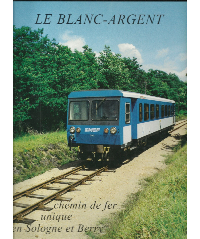 Le Blanc Argent, chemin de fer unique en Sologne et Berry