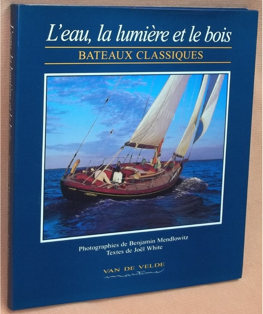 Bateaux classiques - L'eau, la lumière et le bois