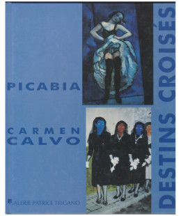 Picabia - Carmen Calvo - Destins croisés