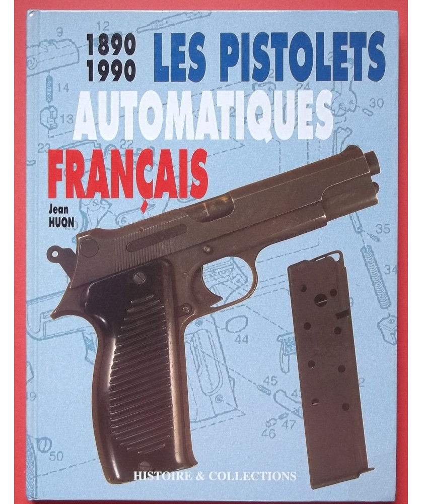 Les Pistolets Automatiques Français 1890-1990