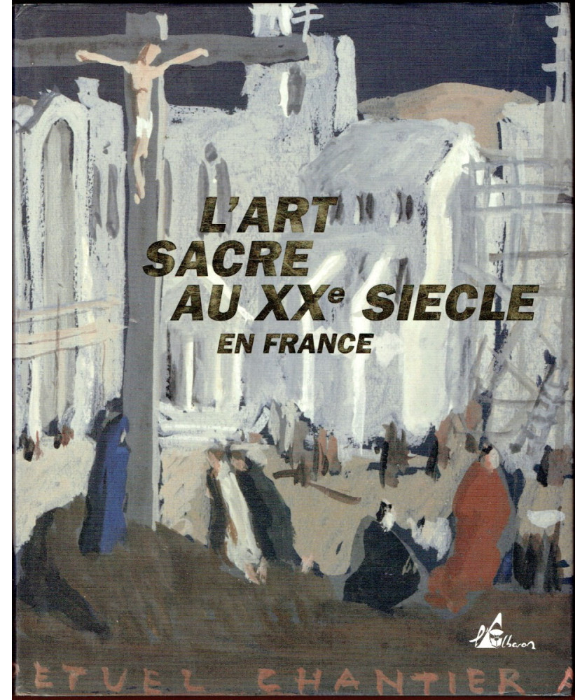 L'Art Sacré au XXe siècle en France